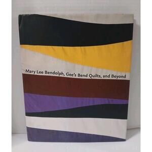 Mary Lee Bendolph, Gee's Bend Quilts, and Beyond